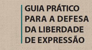 Guia prático para a defesa da liberdade de expressão