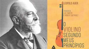 Leopold Auer e ao lado a capa do livro O violino segundo meus princípios [Reprodução]